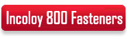Incoloy 800 Fasteners